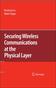 Securing Wireless Communications at the Physical Layer