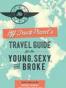 Off Track Planet's Travel Guide for the Young, Sexy, and Broke