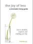 The Joy of Less, A Minimalist Living Guide