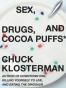 Sex, Drugs, and Cocoa Puffs
