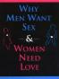 Why Men Want Sex and Women Need Love