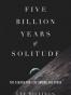 Five Billion Years of Solitude