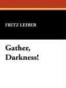Gather, Darkness!