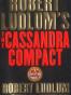 Robert Ludlum's The Cassandra Compact