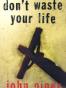 Don't Waste Your Life