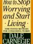 How to Stop Worrying and Start Living