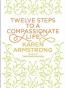 Twelve Steps to a Compassionate Life