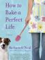 How to Bake a Perfect Life