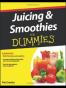 Juicing and Smoothies For Dummies