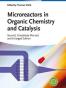 Microreactors in Organic Chemistry and Catalysis