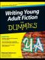 Writing Young Adult Fiction For Dummies