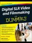 Digital SLR Video and Filmmaking For Dummies