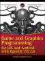 Game and Graphics Programming for IOS and Android with OpenGL ES