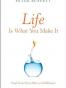 Life Is What You Make It