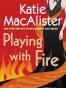 Playing with Fire