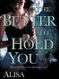 The Better to Hold You