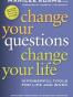 Change Your Questions, Change Your Life