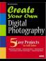 Create Your Own Digital Photography