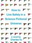How to Live Safely in a Science Fictional Universe
