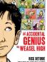 The Accidental Genius of Weasel High