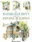 The Watercolourist's Guide to Painting Buildings
