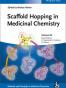Scaffold Hopping inMedicinal Chemistry