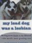 My Lead Dog Was a Lesbian