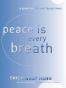 Peace Is Every Breath