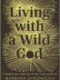 Living with a Wild God