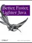 Better, Faster, Lighter Java