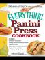 The Everything Panini Press Cookbook
