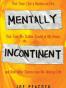Mentally Incontinent