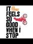 It Feels So Good When I Stop