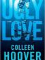 Ugly Love: A Novel
