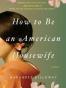 How to Be an American Housewife