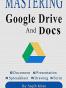 Mastering Google Drive and Docs