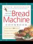 The Bread Lover's Bread Machine Cookbook