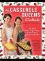 The Casserole Queens Cookbook