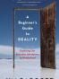 A Beginner's Guide to Reality
