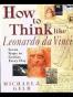 How To Think Like Leonardo Da Vinci
