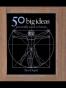 50 Big Ideas You Really Need to Know