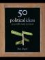50 Political Ideas You Really Need to Know
