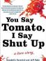 You Say Tomato, I Say Shut Up