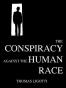 The Conspiracy Against the Human Race