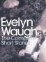 Complete Short Stories of Evelyn Waugh