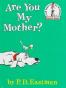 Are You My Mother?