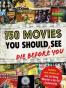 150 Movies You Should Die Before You See