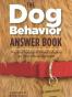 The Dog Behavior Answer Book