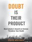 Doubt is Their Product