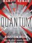 Quantum : Einstein, Bohr and the great debate about the nature o